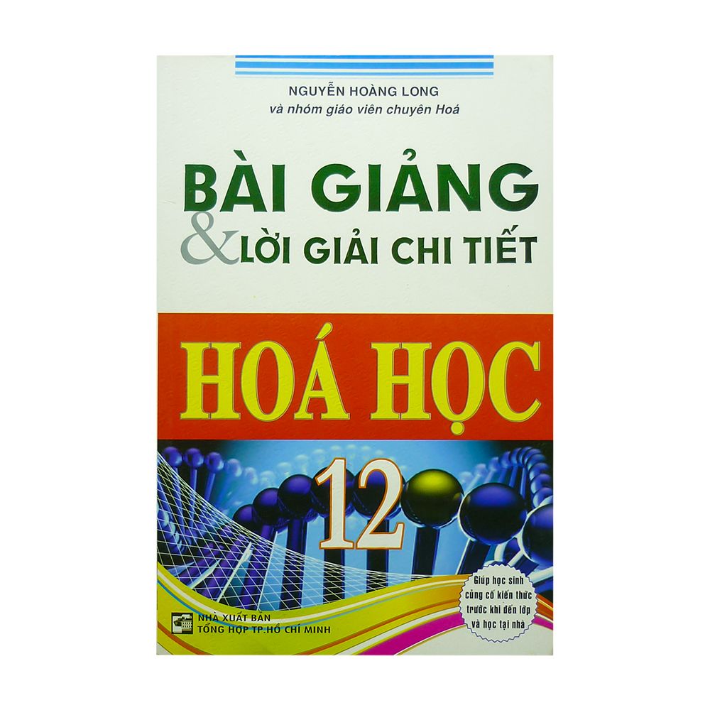 Bài Giảng Và Lời Giải Chi Tiết Hóa Học Lớp 12