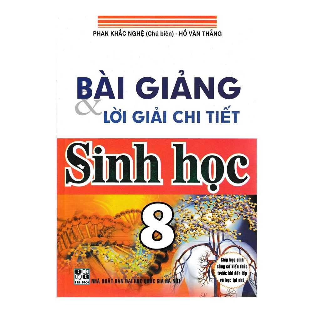 Bài Giảng Và Lời Giải Chi Tiết Sinh Học Lớp 8 (Tái Bản)