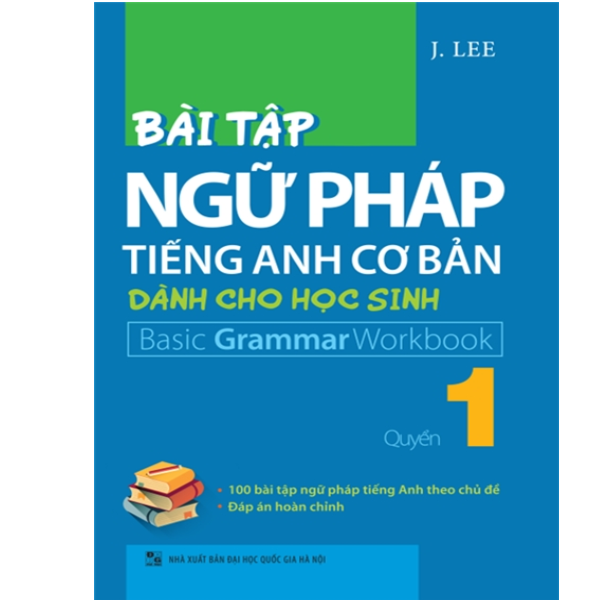 Bài Tập Ngữ Pháp Tiếng Anh Cơ Bản Dành Cho Học Sinh - Quyển 1