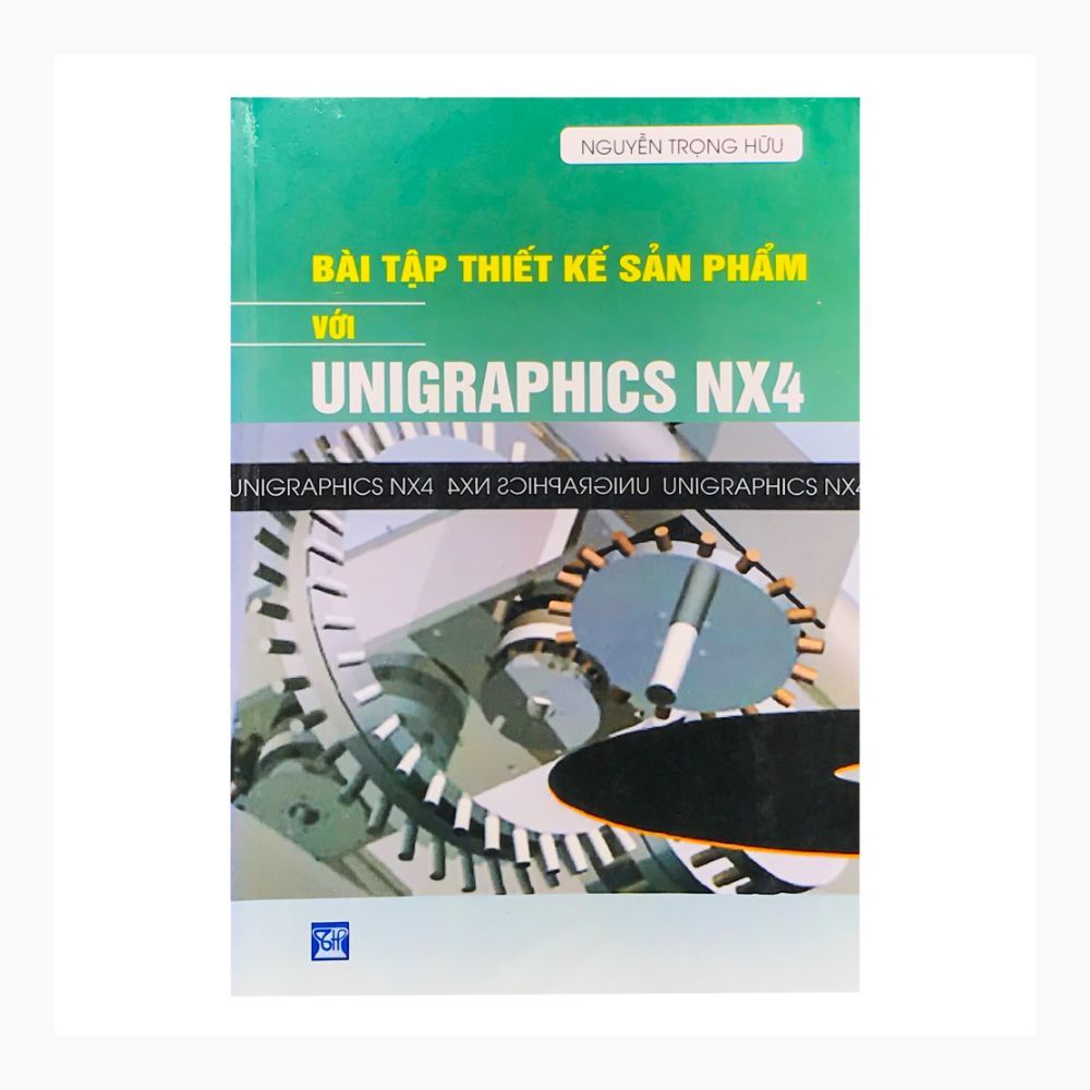  Bài Tập Thiết Kể Sản Phẩm Với UNIGRAPHICS NX4 