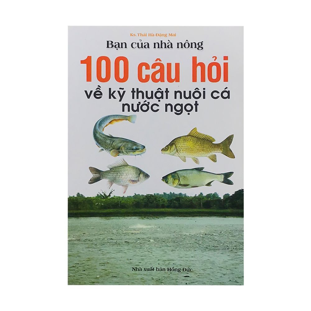  Bạn Của Nhà Nông - 100 Câu Hỏi Về Kỹ Thuật Nuôi Cá Nước Ngọt 