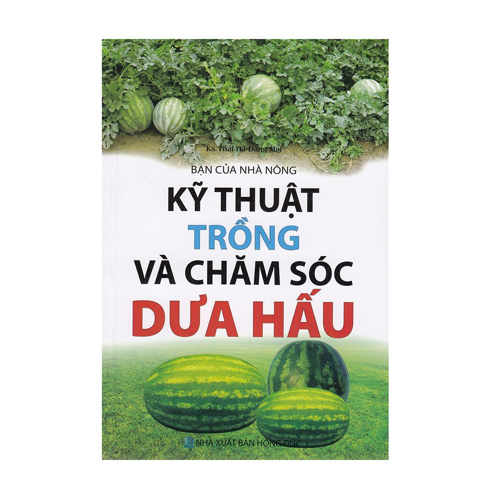 Bạn Của Nhà Nông - Kỹ Thuật Trồng Và Chăm Sóc Dưa Hấu