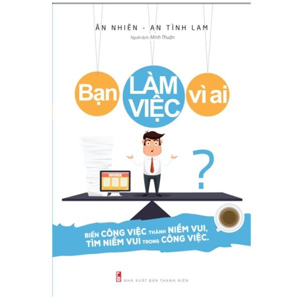  Bạn Làm Việc Vì Ai 