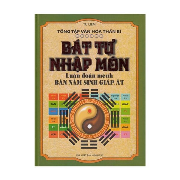 Bát Tự Nhập Môn - Luận Đoán Mệnh Bàn Năm Sinh Giáp, Ất