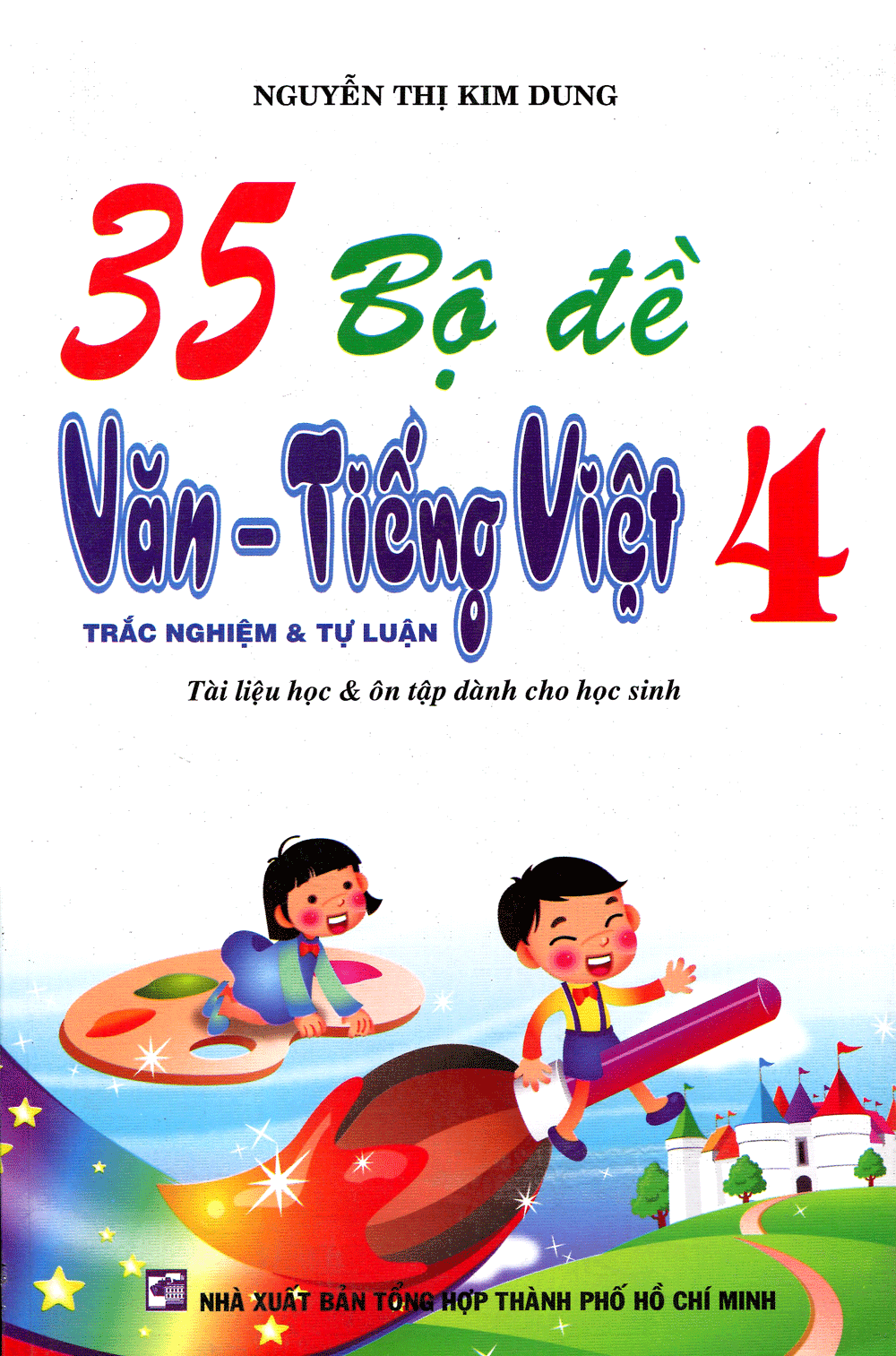 35 Bộ Đề Văn Tiếng Việt Lớp 4 (Trắc Nghiệm Và Tự Luận)