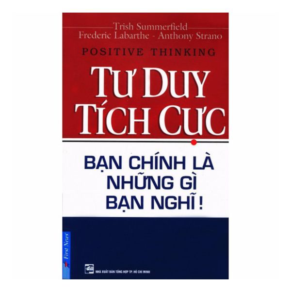 Tư Duy Tích Cực - Bạn Chính Là Những Gì Bạn Nghĩ