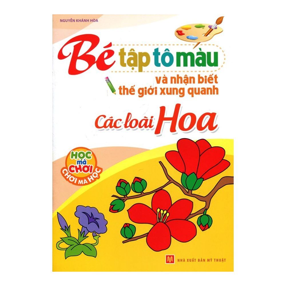 Bé Tập Tô Màu Và Nhận Biết Thế Giới Xung Quanh - Các Loại Hoa