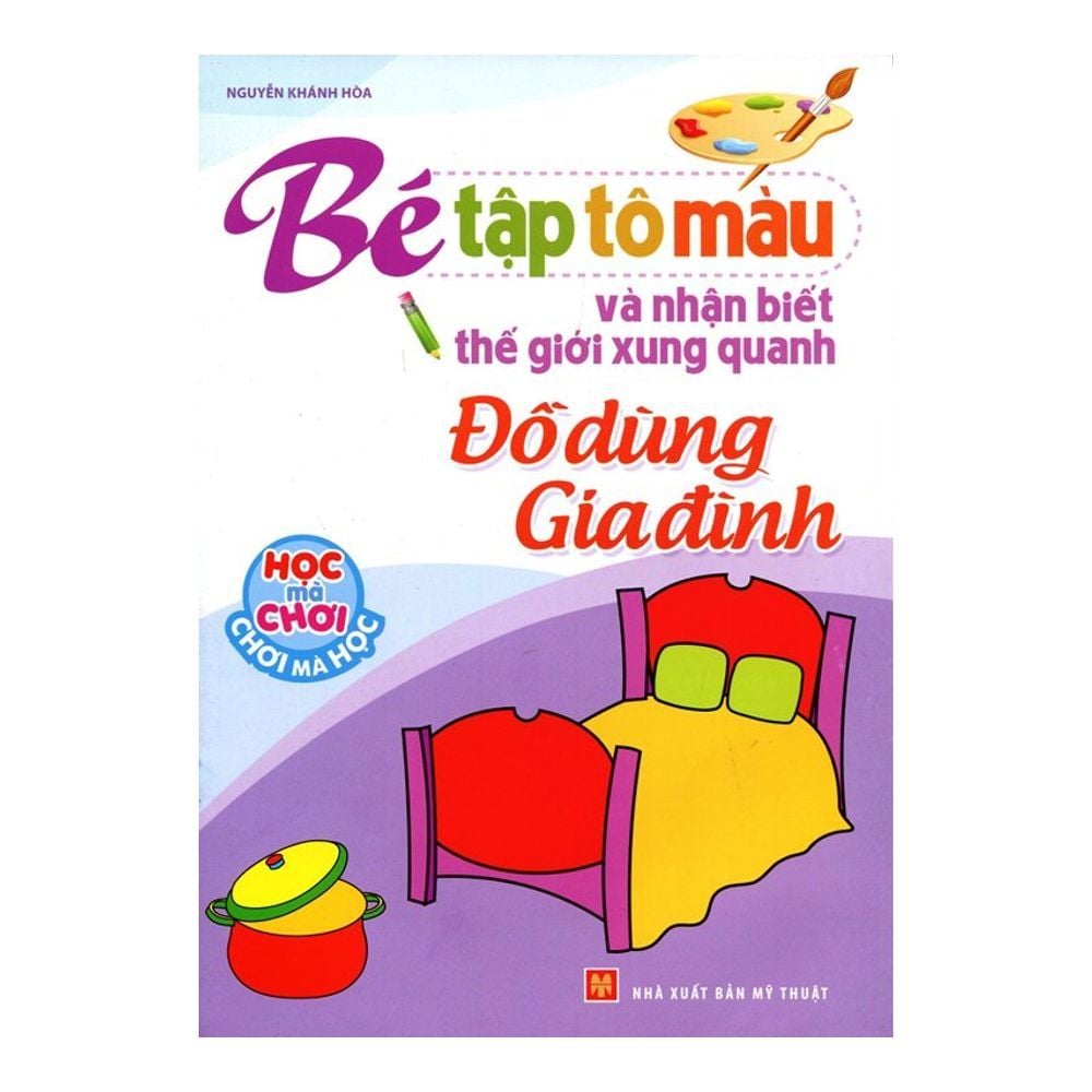 Bé Tập Tô Màu Và Nhận Biết Thế Giới Xung Quanh - Đồ Dùng Gia Đình