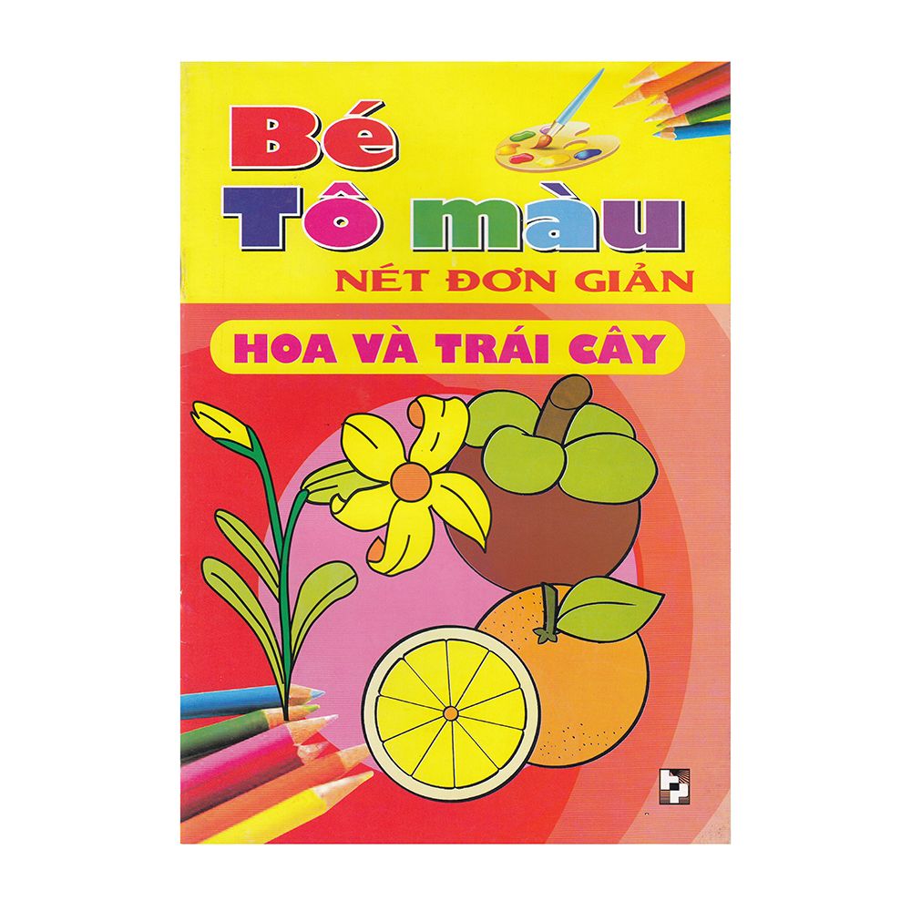 Bé Tô Màu Nét Đơn Giản - Hoa Và Trái Cây