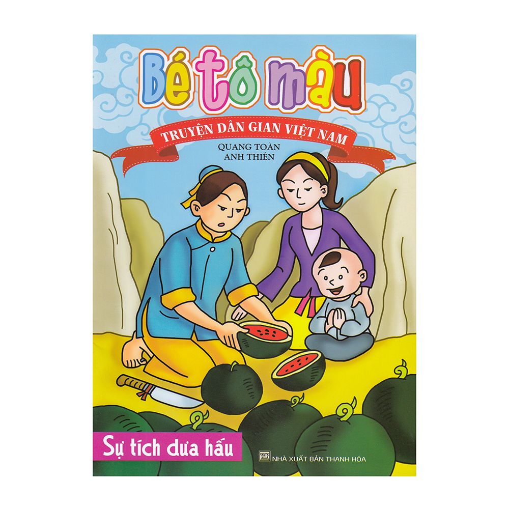 Bé Tô Màu Truyện Dân Gian Việt Nam - Sự Tích Dưa Hấu