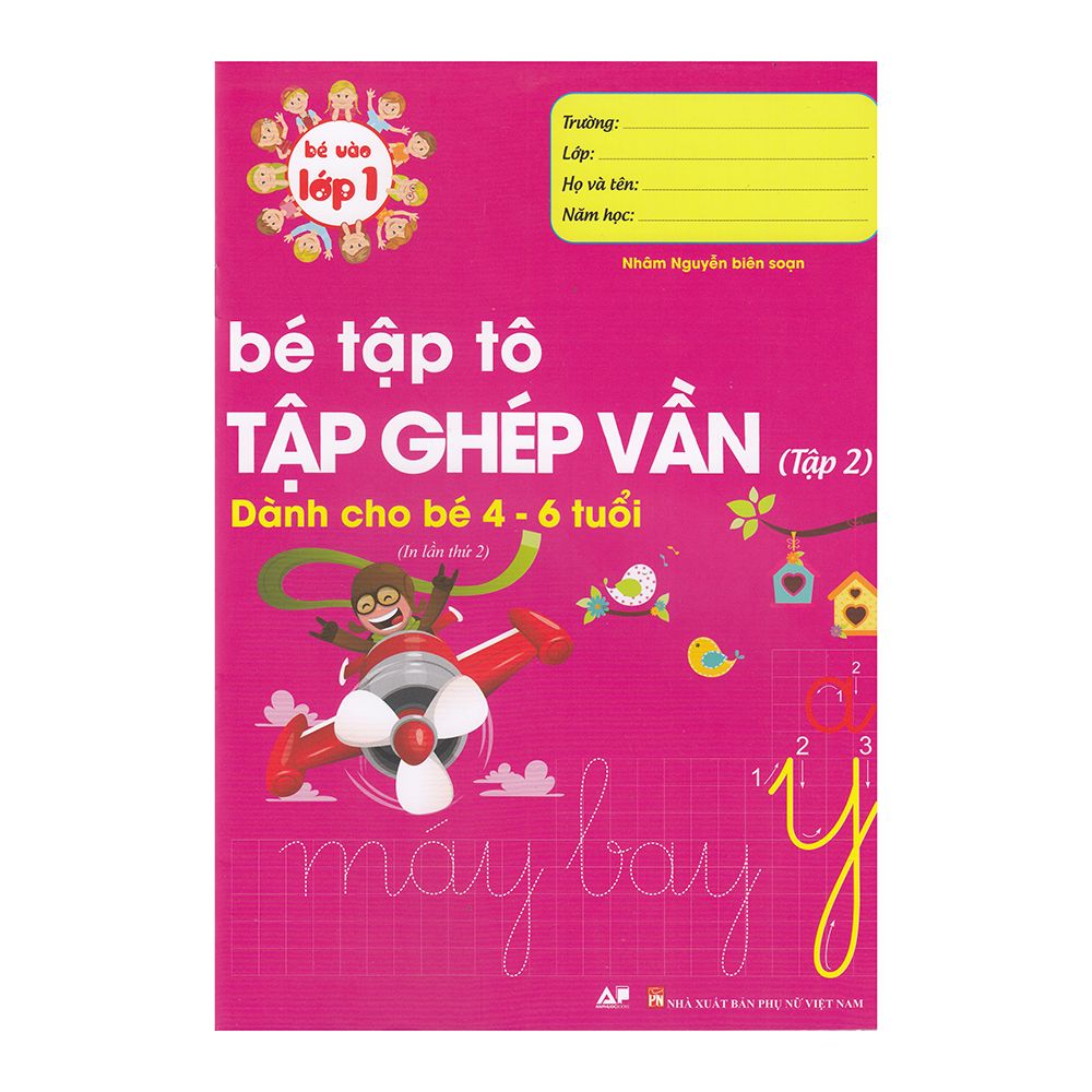 Bé Vào Lớp 1 - Bé Tập Tô Tập Ghép Vần - Dành Cho Bé 4 - 6 Tuổi (Tập 2)
