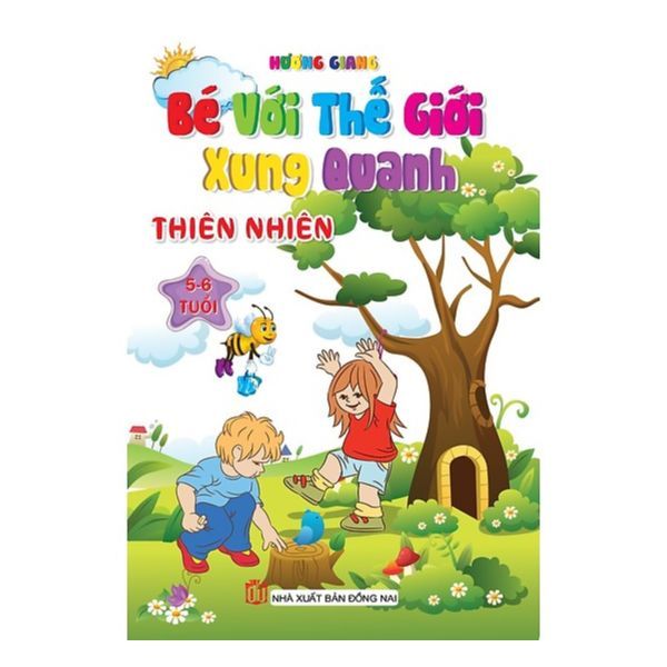 Bé Với Thế Giới Xung Quanh - Thiên Nhiên (Dành Cho Bé 5-6 Tuổi)