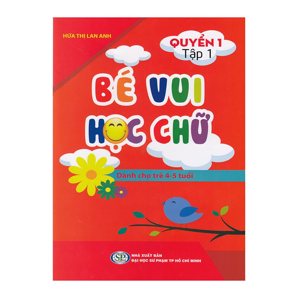 Bé Vui Học Chữ - Dành Cho Trẻ 4-5 Tuổi (Quyển 1 Tập 1)