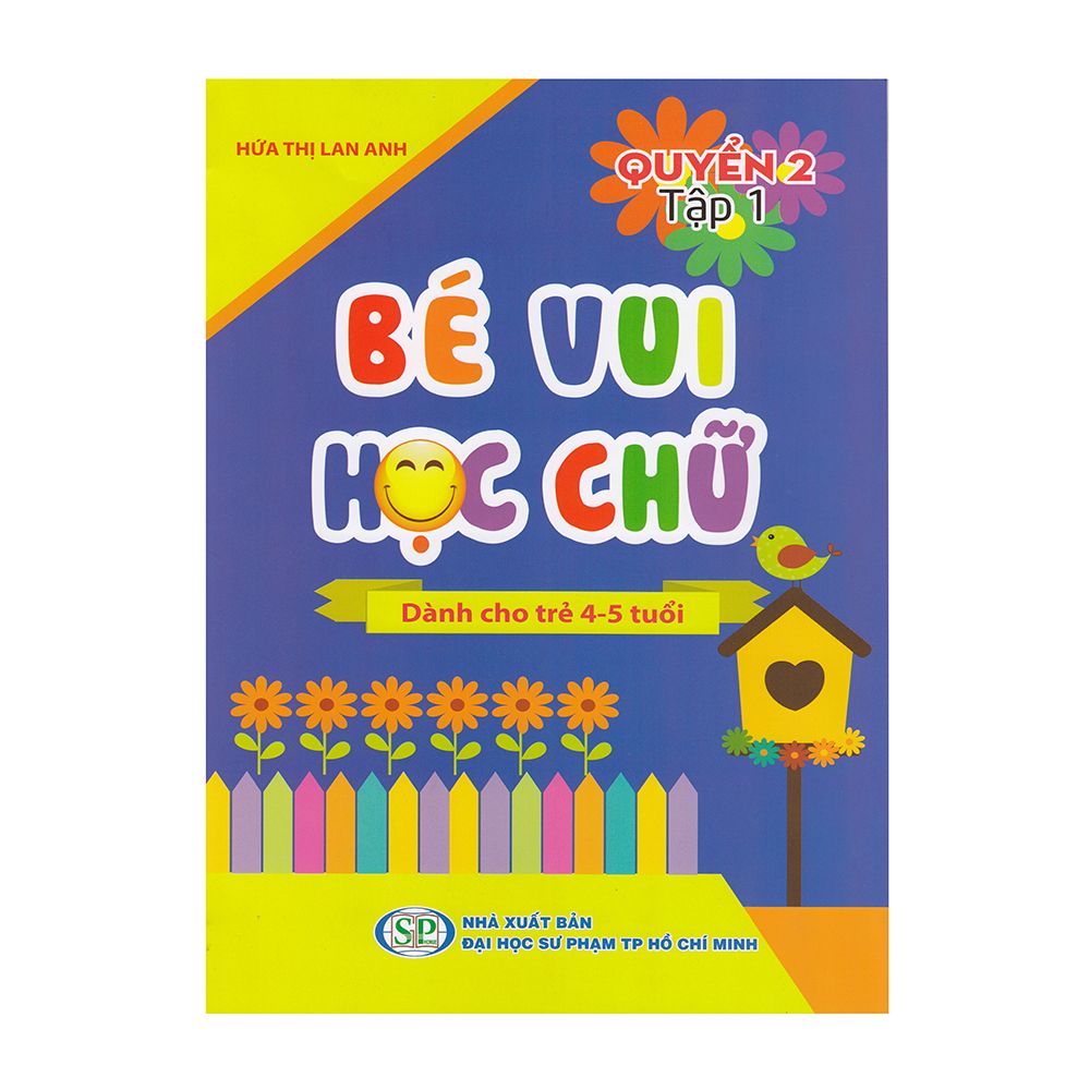 Bé Vui Học Chữ - Dành Cho Trẻ 4-5 Tuổi (Quyển 2 - Tập 1)
