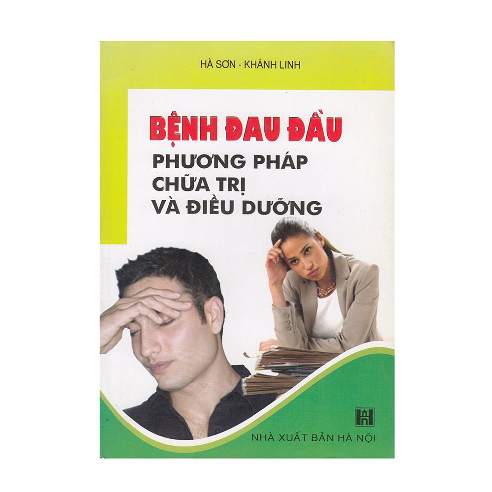 Bệnh Đau Đầu Phương Pháp Chữa Trị Và Điều Dưỡng