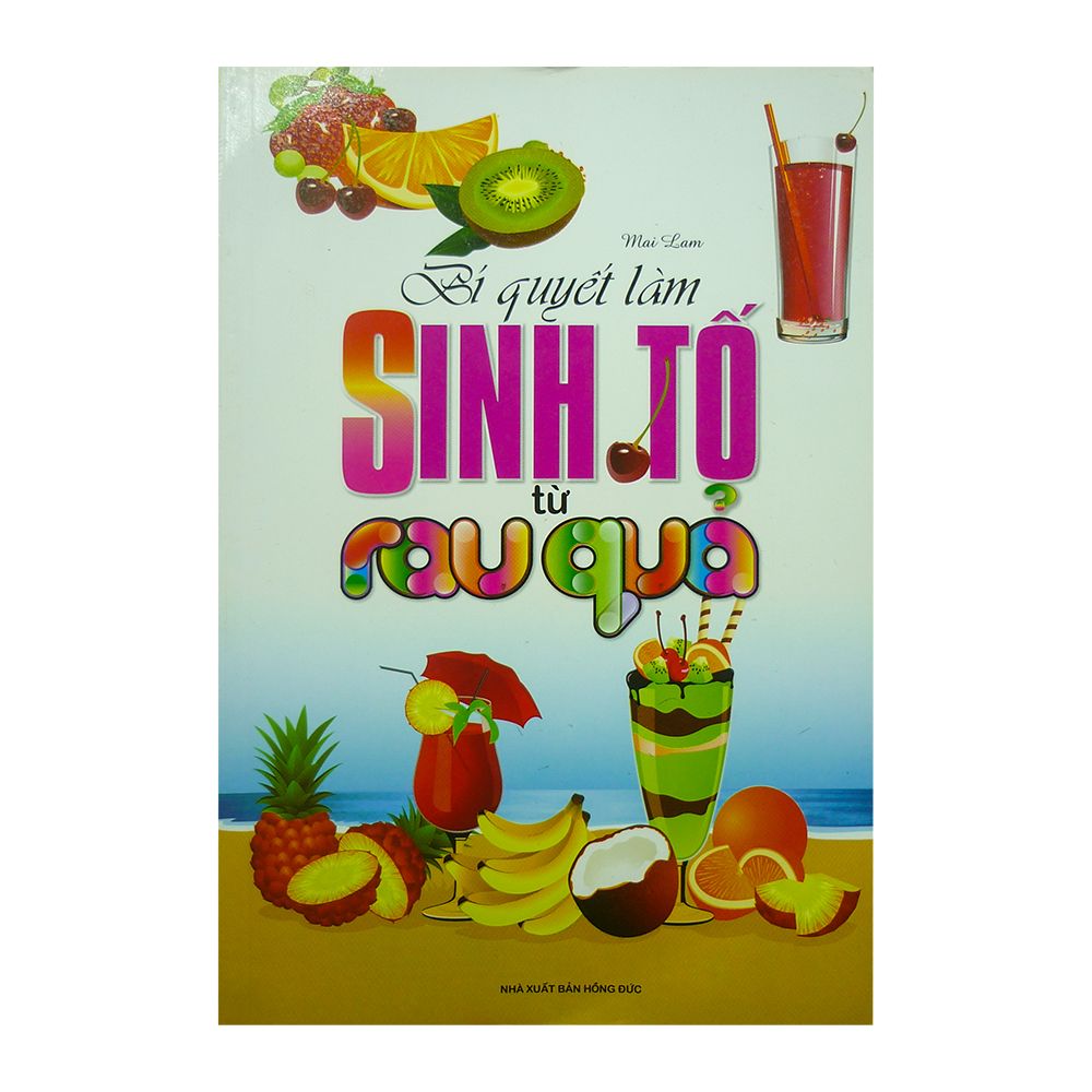 Bí Quyết Làm Sinh Tố Từ Rau Quả