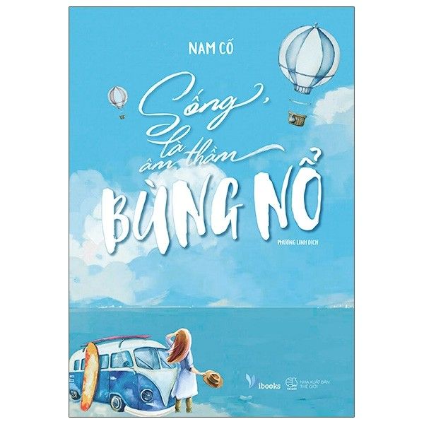 Sống, là âm thầm bùng nổ