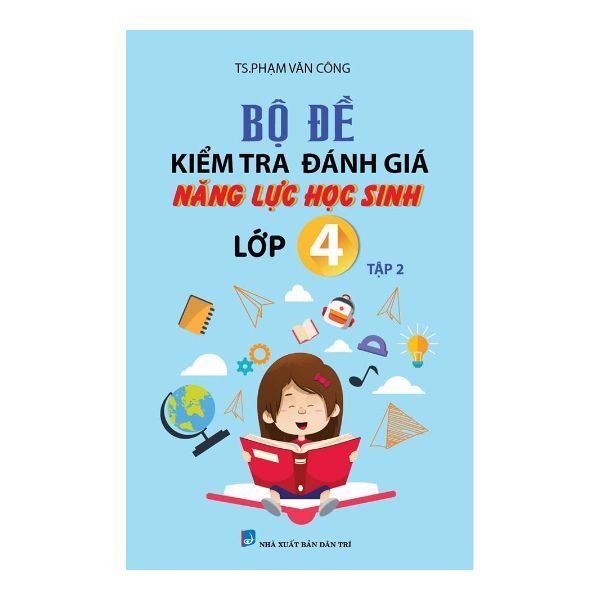 Bộ Đề Kiểm Tra Đánh Giá Năng Lực Học Sinh Lớp 4 (Tập 2)