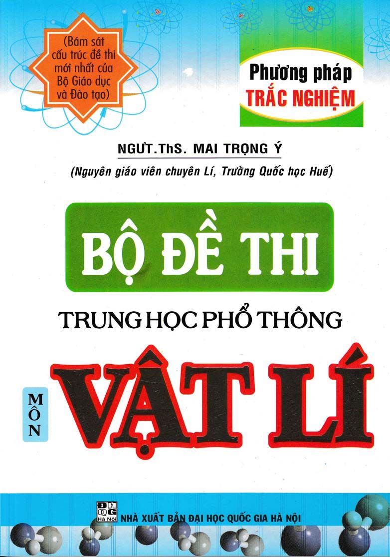 Bộ Đề Thi THPT Quốc Gia Môn Vật Lí (Phương Pháp Trắc Nghiệm)