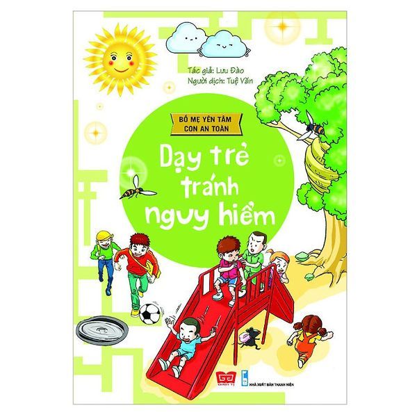 Bố Mẹ Yên Tâm Con An Toàn - Dạy Trẻ Tránh Nguy Hiểm (Tái Bản 2018)