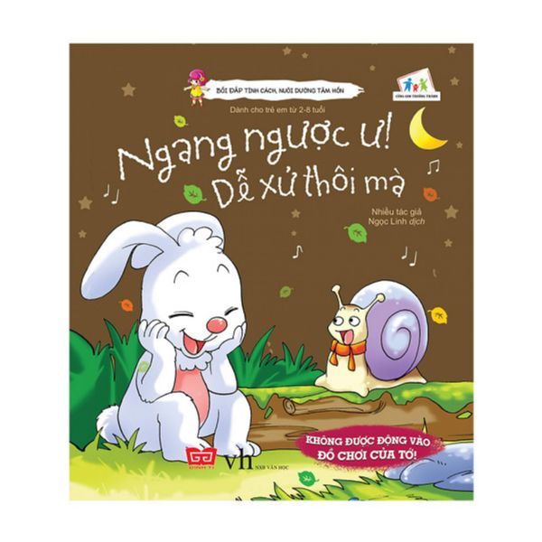 Bồi Đắp Tính Cách, Nuôi Dưỡng Tâm Hồn - Ngang Ngược Ư, Dễ Xử Thôi Mà!