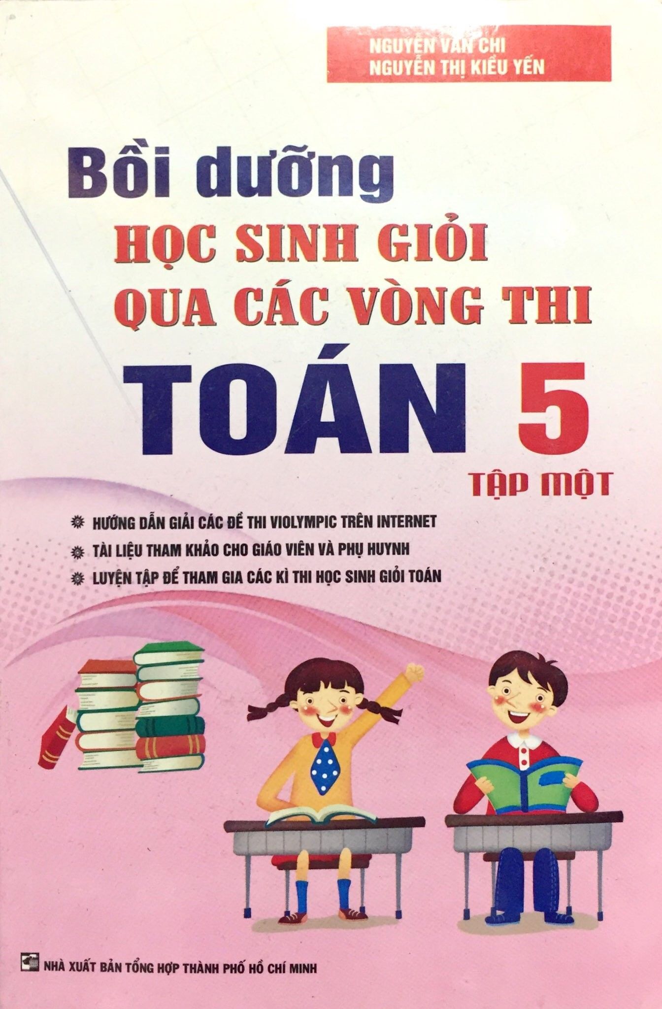 Bồi Dưỡng Học Sinh Giỏi Qua Các Vòng Thi Toán Lớp 5 - Tập 1