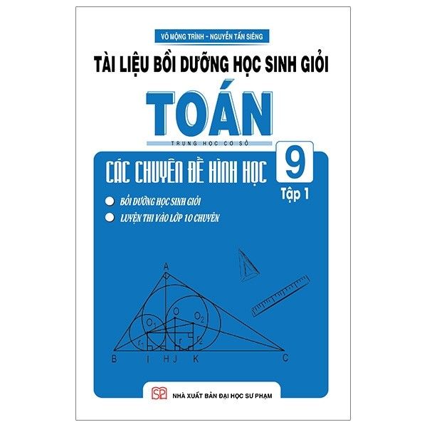 Tài Liệu Bồi Dưỡng Học Sinh Giỏi Toán THCS Các Chuyên Đề Hình Học 9 - Tập 1