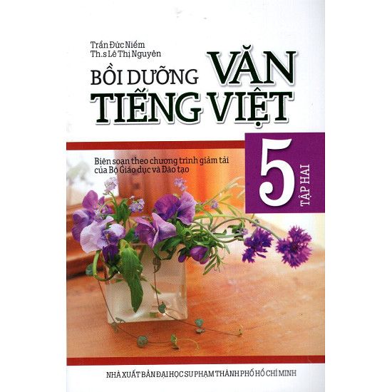 Bồi Dưỡng Văn - Tiếng Việt Lớp 5 Theo Chương Trình Giảm Tải (Tập 2)