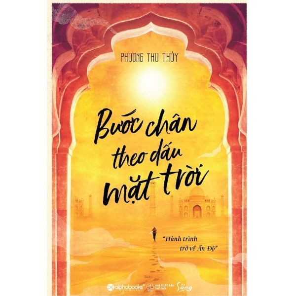 Bước Chân Theo Dấu Mặt Trời - Hành Trình Trở Về Ấn Độ