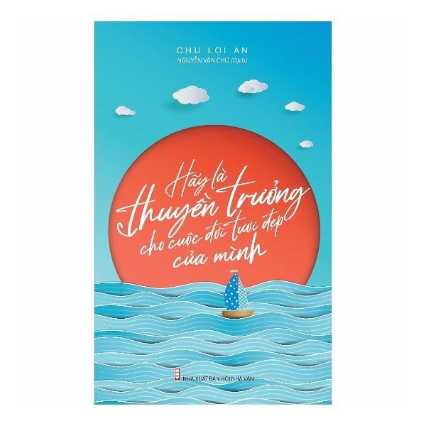 Hãy Là Thuyền Trưởng Cho Cuộc Đời Tươi Đẹp Của Mình