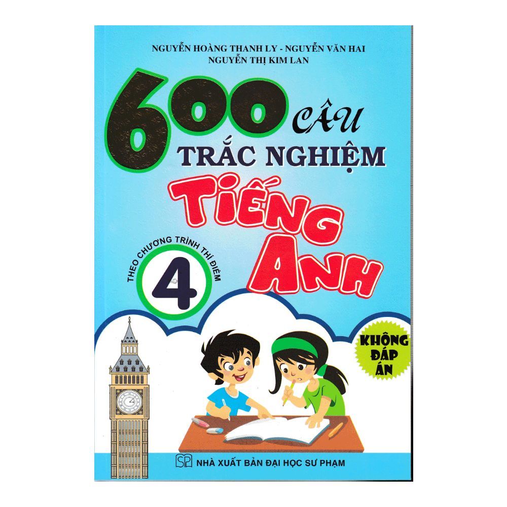 600 Câu Trắc Nghiệm Tiếng Anh Lớp 4 (Theo Chương Trình Thí Điểm) - Không Đáp Án