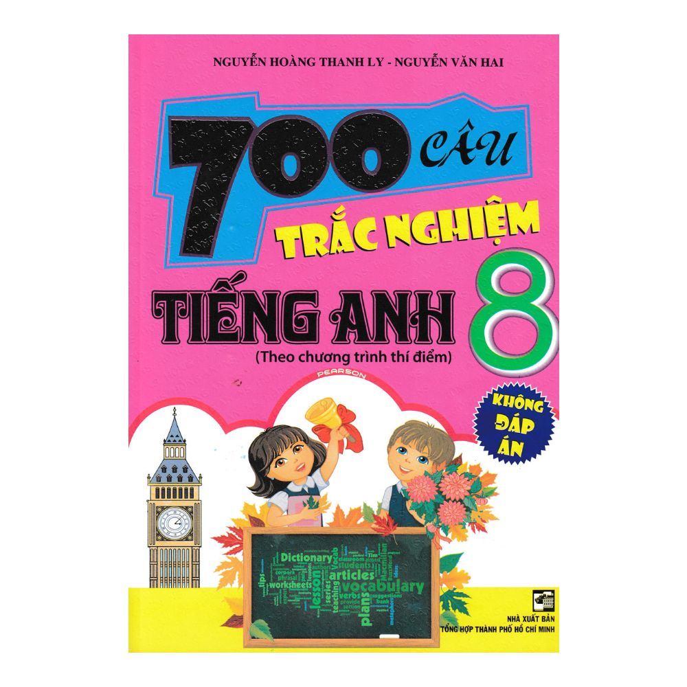 700 Câu Trắc Nghiệm Tiếng Anh Lớp 8 (Theo Chương Trình Thí Điểm) - Không Đáp Án