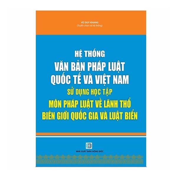 Hệ Thống Văn Bản Quốc Tế Và Việt Nam Sử Dụng Học Tập Môn Pháp Luật Về Lãnh Thổ Biên Giới Quốc Gia Và Luật Biển