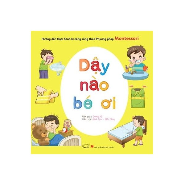Hướng Dẫn Thực Hành Kĩ Năng Sống Theo Phương Pháp Montessori - Dậy Nào Bé Ơi