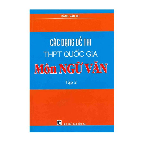  Các Dạng Đề Thi THPT Quốc Gia Môn Ngữ Văn (Tập 2) 