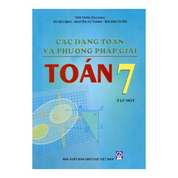 Các Dạng Toán Và Phương Pháp Giải Toán 7 - Tập 1