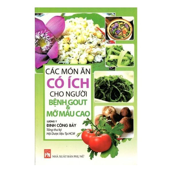 Các Món Ăn Có Ích Cho Người Bệnh Gout Và Mỡ Máu Cao