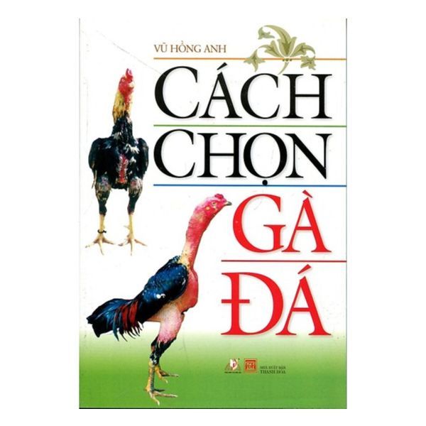 Cách Chọn Gà Đá (Tái Bản 2016)