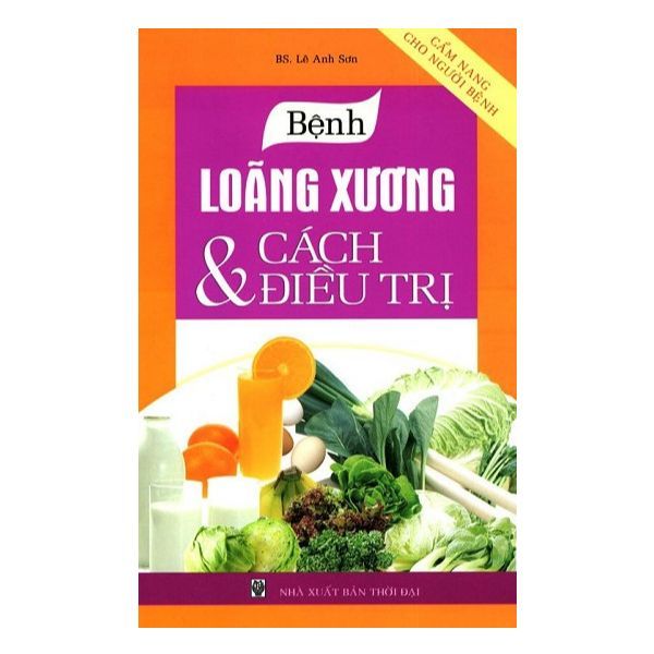 Cẩm Nang Cho Người Bệnh - Bệnh Loãng Xương Và Cách Điều Trị