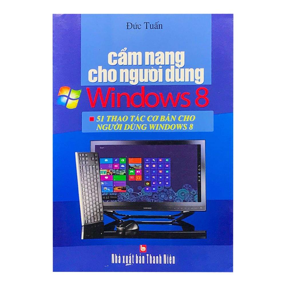  Cẩm Nang Cho Người Dùng Windows 8 (51 Thao Tác Cơ Bản) 