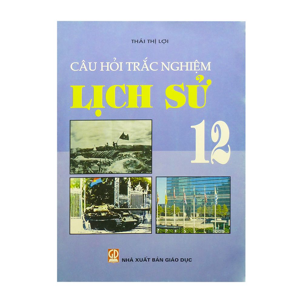 Câu Hỏi Trắc Nghiệm Lịch Sử Lớp 12