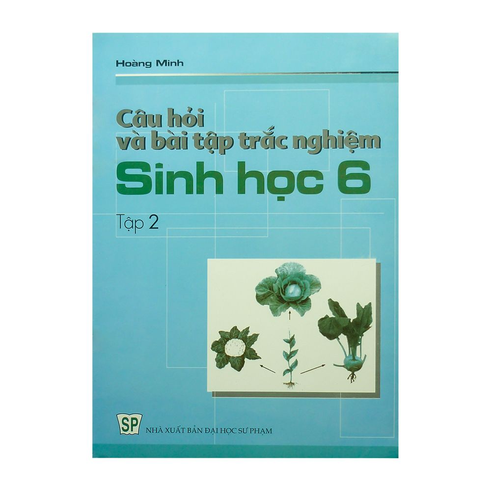 Câu Hỏi Và Bài Tập Trắc Nghiệm Sinh Học Lớp 6 - Tập 2