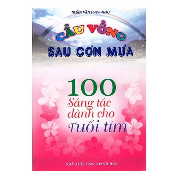Cầu Vồng Sau Cơn Mưa - 100 Sáng Tác Dành Cho Tuổi Tím