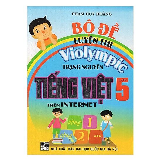 Bộ Đề Luyện Thi Vilolympic Trạng Nguyên Tiếng Việt Trên Internet - Lớp 5 (Đại Học Quốc Gia Hà Nội) (Tái Bản 2020)