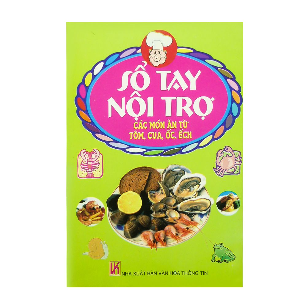 Sổ Tay Nội Trợ Các Món Ăn Từ Tôm, Cua, Ốc, Ếch