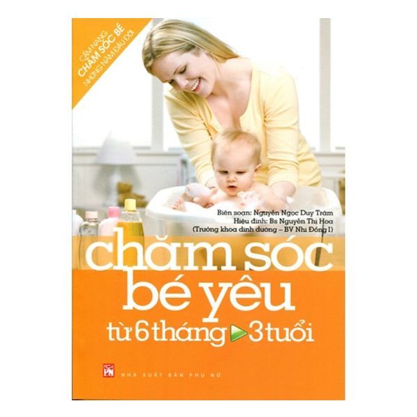 Chăm Sóc Bé Yêu Từ 6 Tháng Đến 3 Tuổi