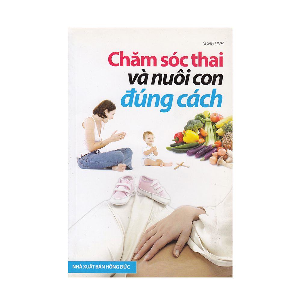Chăm Sóc Thai Và Nuôi Con Đúng Cách