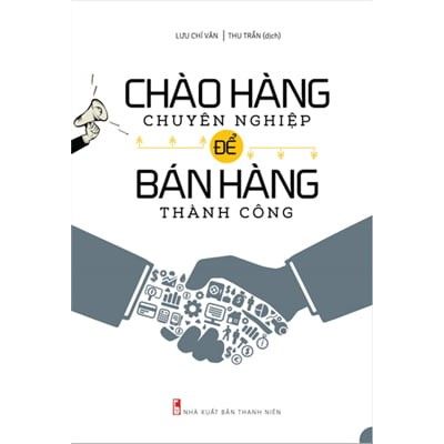 Chào Hàng Chuyên Nghiệp Để Bán Hàng Thành Công
