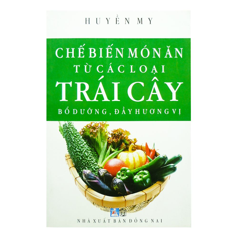 Chế Biến Món Ăn Từ Các Loại Trái Cây Bổ Dưỡng, Đầy Hương Vị