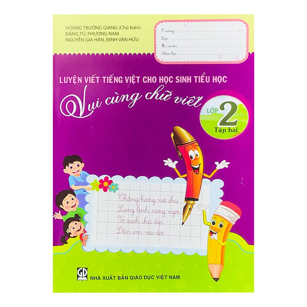 Luyện Viết Tiếng Việt Cho Học Sinh Tiểu Học - Vui Cùng Chữ Viết - Lớp 2 (Tập 2) Tái Bản 2019
